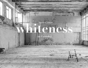 whiteness in Černobyl - libro fotografico su Chernobyl